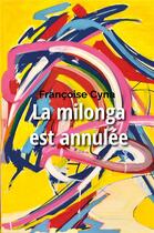 Couverture du livre « La milonga est annulée » de Francoise Cyna aux éditions Librinova