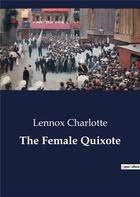 Couverture du livre « The Female Quixote » de Lennox Charlotte aux éditions Culturea