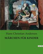 Couverture du livre « MÄRCHEN FÜR KINDER » de Andersen H C. aux éditions Culturea