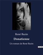 Couverture du livre « Donatienne : Un roman de René Bazin » de Rene Bazin aux éditions Culturea