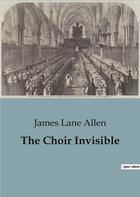 Couverture du livre « The Choir Invisible » de James Lane Allen aux éditions Culturea