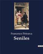 Couverture du livre « Seniles » de Petrarca Francesco aux éditions Culturea