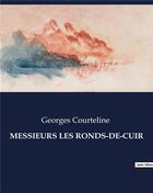 Couverture du livre « MESSIEURS LES RONDS-DE-CUIR » de Georges Courteline aux éditions Culturea