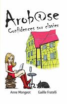 Couverture du livre « Arob@se : Confidences sur clavier » de Anne Mongeot et Emmanuel Traunecker et Gaëlle Fratelli aux éditions Editions De L'inattendue