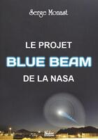Couverture du livre « Le projet Blue Beam de la Nasa » de Serge Monast aux éditions Ethos