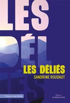 Couverture du livre « Les déliés » de Sandrine Roudaut aux éditions La Mer Salee