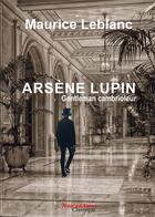 Couverture du livre « Arsene lupin, gentleman cambrioleur de maurice leblanc » de Maurice Leblanc aux éditions Noir Edition