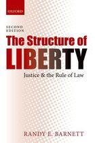 Couverture du livre « The Structure of Liberty: Justice and the Rule of Law » de Barnett Randy E aux éditions Oup Oxford