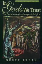 Couverture du livre « In Gods We Trust: The Evolutionary Landscape of Religion » de Scott Atran aux éditions Oxford University Press Usa