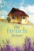 Couverture du livre « The French House » de Alexander Nick aux éditions Atlantic Books Digital