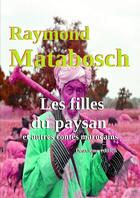 Couverture du livre « Les filles du paysan et autres contes marocains » de Raymond Matabosch aux éditions Lulu