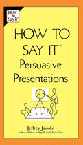 Couverture du livre « How to Say It Persuasive Presentations » de Jacobi Jeffrey aux éditions Penguin Group Us