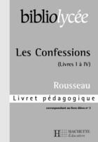 Couverture du livre « Bibliolycee - les confessions, j-j rousseau - livret pedagogique » de Le Quintrec Elisabet aux éditions Hachette Education