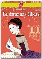 Couverture du livre « Complots à Versailles Tome 2 : la dame aux elixirs » de Annie Jay aux éditions Livre De Poche Jeunesse