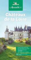 Couverture du livre « Le guide vert : châteaux de la Loire (édition 2022) » de Collectif Michelin aux éditions Michelin