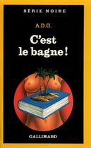 Couverture du livre « C'est le bagne ! » de A.D.G. aux éditions Gallimard