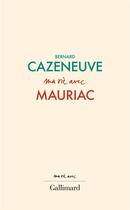Couverture du livre « Ma vie avec Mauriac » de Bernard Cazeneuve aux éditions Gallimard