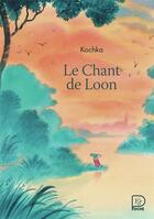 Couverture du livre « Le chant de Loon » de Kochka aux éditions Flammarion Jeunesse