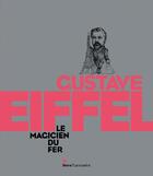 Couverture du livre « Gustave Eiffel ; le magicien du fer » de Caroline Mathieu (Di aux éditions Skira Paris