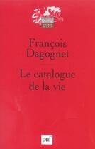 Couverture du livre « LE CATALOGUE DE LA VIE » de Francois Dagognet aux éditions Puf