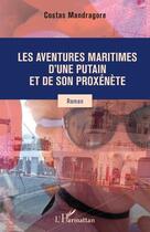 Couverture du livre « Les aventures maritimes d'une putain et de son proxénète » de Costas Mandragore aux éditions Editions L'harmattan