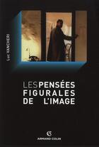 Couverture du livre « Les pensées figurales de l'image » de Luc Vancheri aux éditions Armand Colin