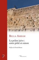 Couverture du livre « La prière juive : entre piété et raison » de Bella Amram aux éditions Cerf