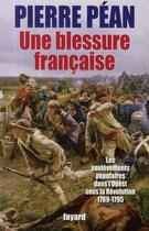 Couverture du livre « Une blessure française ; les soulèvements populaires dans l'Ouest sous la révolution (1789-1795) » de Pierre Pean aux éditions Fayard