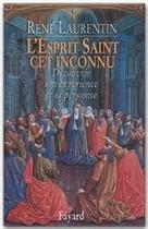 Couverture du livre « L'esprit Saint cet inconnu ; découvrir son expérience et sa personne » de Laurentin-R aux éditions Fayard