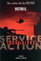 Couverture du livre « Service action : louve alpha » de Victor K. aux éditions Robert Laffont