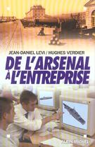 Couverture du livre « De L'Arsenal A L'Entreprise » de Hugues Verdier et Jean-Daniel Levi aux éditions Albin Michel