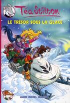 Couverture du livre « Les Téa sisters t.7 ; le trésor sous la glace » de Tea Stilton aux éditions Albin Michel Jeunesse