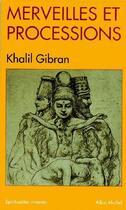 Couverture du livre « Merveilles et processions » de Khalil Gibran aux éditions Albin Michel