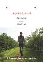 Couverture du livre « Naisseur » de Delphine Laurent aux éditions Albin Michel