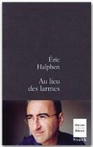 Couverture du livre « Au lieu des larmes » de Eric Halphen aux éditions Stock