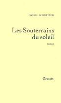 Couverture du livre « Les souterrains du soleil » de Boris Schreiber aux éditions Grasset