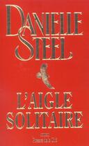 Couverture du livre « L'aigle solitaire » de Danielle Steel aux éditions Presses De La Cite