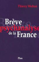 Couverture du livre « Breve Psychanalyse De La France » de Thierry Wolton aux éditions Plon