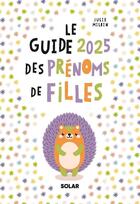 Couverture du livre « Le guide des prénoms de filles (édition 2025) » de Julie Milbin aux éditions Solar