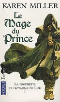 Couverture du livre « La prophétie du royaume de Lur t.1 ; le mage du prince » de Karen Miller aux éditions Pocket