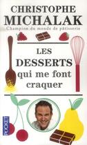 Couverture du livre « Les desserts qui me font craquer » de Christophe Michalak aux éditions Pocket