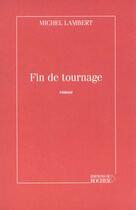 Couverture du livre « Fin de tournage » de Michel Lambert aux éditions Rocher