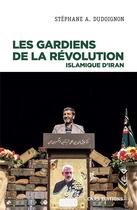 Couverture du livre « Les gardiens de la révolution en République islamique d'Iran » de Stephane Dudoignon aux éditions Cnrs