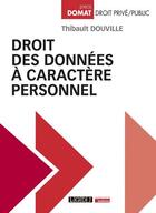 Couverture du livre « Droit des données à caractère personnel » de Thibault Douville aux éditions Lgdj