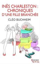 Couverture du livre « Inès Charleston : chroniques d'une fille branchée » de Cleo Buchheim aux éditions Hqn