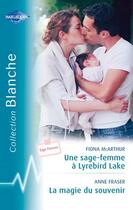 Couverture du livre « Une sage-femme à Lyrebird Lake ; la magie du souvenir » de Anne Fraser et Fiona Mcarthur aux éditions Harlequin