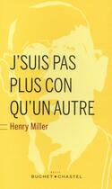 Couverture du livre « J'suis pas plus con qu'un autre » de Henry Miller aux éditions Buchet Chastel