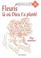 Couverture du livre « Fleuris là où Dieu t'a planté - livre animateur : Profession de Foi » de Apcr aux éditions Le Seneve