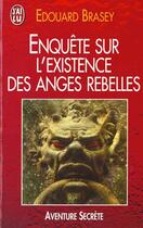 Couverture du livre « Enquete sur l'existence des anges rebelles » de Edouard Brasey aux éditions J'ai Lu
