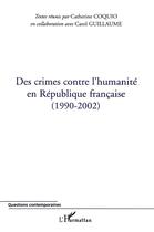 Couverture du livre « Des crimes contre l'humanite en republique francaise - (1990-2002) » de Catherine Coquio aux éditions L'harmattan